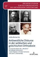Antiwestliche Diskurse in Der Serbischen Und Griechischen Orthodoxie: Zur Konstruktion Des �westens� Bei Nikolaj Velimirovic, Justin Popovic, Christos Yannaras Und John S. Romanides 3631771576 Book Cover