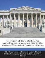 Overview of flow studies for recycling metal commodities in the United States: USGS Circular 1196-AA 1287201210 Book Cover