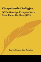 Zinspelende Gedigjes: Of De Geestige Printjes Geetst Door Pieter De Mare (1779) 1120961076 Book Cover