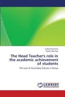 The Head Teacher's role in the academic achievement of students 3659147214 Book Cover