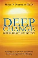 Deep Change: Befriending the Unknown 1456485962 Book Cover