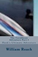 The Carabbean Adventure Part I: Hank's Ultimate Adventure 1499161077 Book Cover