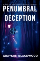 Penumbral Deception: a Gripping High-Stakes Political Thriller B0F9R1N7HM Book Cover