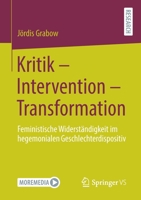 Kritik - Intervention - Transformation: Feministische Widerst�ndigkeit Im Hegemonialen Geschlechterdispositiv 3658342056 Book Cover