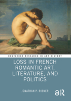 Loss in French Romantic Art, Literature, and Politics 1032027045 Book Cover
