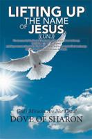 Lifting Up the Name of Jesus (LUNJ): God’s Miracles Are Not Dead! 1984510193 Book Cover