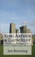 King Arthur & Launcelot: Their Fights and Affairs 1542929644 Book Cover