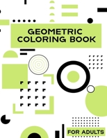 Geometric Coloring Book for Adult: 55 Wonderful Geometric Patterns coloring book for Men and Women represents a vast collection of soothing and easy-to-color patterns. B08L3Q3XT8 Book Cover