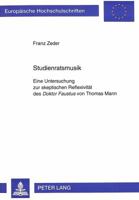 Studienratsmusik: Eine Untersuchung Zur Skeptischen Reflexivitaet Des Doktor Faustus Von Thomas Mann 3820412255 Book Cover