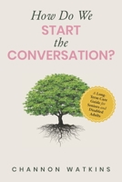 How Do We Start the Conversation?: A Long-Term Care Guide for Seniors and Disabled Adults B0BD2VHHH1 Book Cover