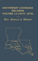 Southwest Louisiana Records Volume 12 (XII), 1875-1876 B0GZS4VRVF Book Cover
