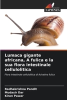 Lumaca gigante africana, A fulica e la sua flora intestinale cellulolitica 6209417388 Book Cover