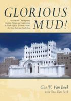 Glorious Mud!: Ancient and Contemporary Earthen Design and Construction in North Africa, Wester n Europe, the Near East, and Southwest Asia 0978846001 Book Cover