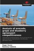 Analysis of avocado, grape and blueberry agroexport competitiveness 6208898544 Book Cover