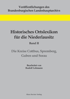 Historisches Ortslexikon für die Niederlausitz, Band II: Die Kreise Cottbus, Spremberg, Guben und Sorau 3883723142 Book Cover