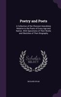 Poetry and Poets: A Collection of the Choicest Anecdotes Relative to the Poets of Every Age and Nation. with Specimens of Their Works and Sketches of Their Biography 1357216440 Book Cover