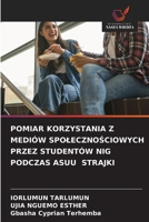 POMIAR KORZYSTANIA Z MEDIÓW SPOLECZNOSCIOWYCH PRZEZ STUDENTÓW NIG PODCZAS ASUU STRAJKI (Polish Edition) 6208809711 Book Cover