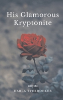 His Glamorous Kryptonite 9360163996 Book Cover