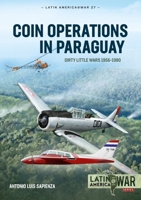 Coin Operations in Paraguay: Dirty Little Wars 1956-1980 1915070740 Book Cover