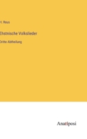 Ehstnische Volkslieder: Dritte Abtheilung 3382401754 Book Cover