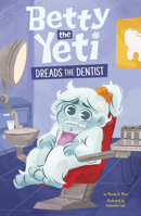 Betty the Yeti Dreads the Dentist B0DWDPXBWJ Book Cover