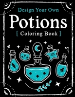 Design Your Own Potions: Coloring Book 1735056057 Book Cover