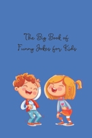 The Big Book Of Funny Jokes For Kids: Funny Jokes for 5-12 years old Kids, chock-full of knock-knock jokes, riddles, tongue twisters, and silly stats for endless hours of hilarious entertainment B08PX93X7D Book Cover