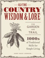 Old-Time Country Wisdom and Lore for Garden and Trail: 1,000s of Traditional Skills for Simple Living 0760369305 Book Cover
