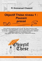 Objectif thèse niveau 1 : Poussin pressé: Un guide complet mais simple et percutant pour mener votre mémoire académique de A à Z (M1, M2, thèse d’exercice, thèse d’université). (French Edition) 2957993422 Book Cover