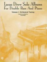 Lucas Drew Solo Albums for Double Bass and Piano, Vol 1: Orchestral Tuning 0769230407 Book Cover