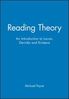 Reading Theory: An Introduction to Lacan, Derrida and Kristeva 0631182896 Book Cover