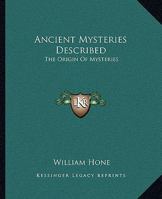 Ancient Mysteries Described: The Origin Of Mysteries 1425325041 Book Cover