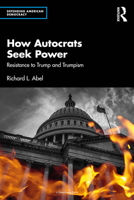 How Autocrats Seek Power: Resistance to Trump and Trumpism (Defending American Democracy) 1032625864 Book Cover