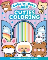 Cute 'n' Cozy Art: Cuties Coloring: Includes a Coloring Book and 10 Gel Pens 1398874728 Book Cover