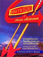 Route 66 Across Arizona : A Comprehensive Two-Way Guide for Touring Route 66 (Arizona and the Southwest) 189151766X Book Cover