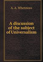 A Discussion of the Subject of Universalism 551870044X Book Cover