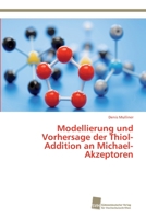 Modellierung und Vorhersage der Thiol-Addition an Michael-Akzeptoren 3838139577 Book Cover