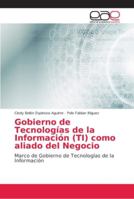 Gobierno de Tecnologías de la Información (TI) como aliado del Negocio: Marco de Gobierno de Tecnologías de la Información 6202148578 Book Cover