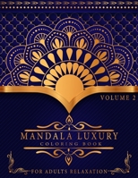 Mandala Luxury Coloring Book: For Adults Relaxation With Fun, Easy, And Relaxing Coloring Pages Stress Relieving Mandala Designs Volume 2 8908411704 Book Cover