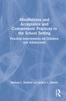 Mindfulness and Acceptance and Commitment Practices in the School Setting 1032330821 Book Cover