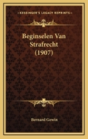Beginselen Van Strafrecht (1907) 1160044228 Book Cover