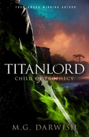 Titanlord: Child of Prophecy 1735741140 Book Cover