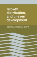 Growth, Distribution and Uneven Development 1316601382 Book Cover