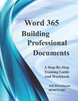 Word 365 - Building Professional Documents: Supports Word 2016 and 2019 B091F8RKBB Book Cover