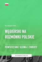 We?gierski na Rozmówki Polskie - Powszechne Slowa I Zwroty (Polish Edition) B0CHGC1ZFZ Book Cover