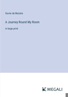 A Journey Round My Room: in large print 338708448X Book Cover