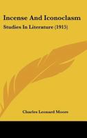 Incense & Iconoclasm: Studies in Literature 1104260840 Book Cover