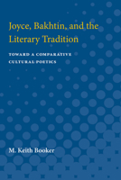 Joyce, Bakhtin and the Literary Tradition: Toward a Comparative Cultural Poetics 0472085212 Book Cover