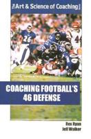 Coaching Football's 46 Defense (The Art & Science of Coaching Series) 1585182346 Book Cover