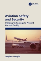 Aviation Safety and Security: Utilizing Technology to Prevent Aircraft Fatality 1032013443 Book Cover